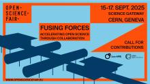 Poster with a schematic representation of Science Gateway. Text: Open Science Fair; Fusing Forces: Accelerating pen Science through Collaboration; 15-17 September 2025 Science Gateway CERN, Geneva; Call for Contributions